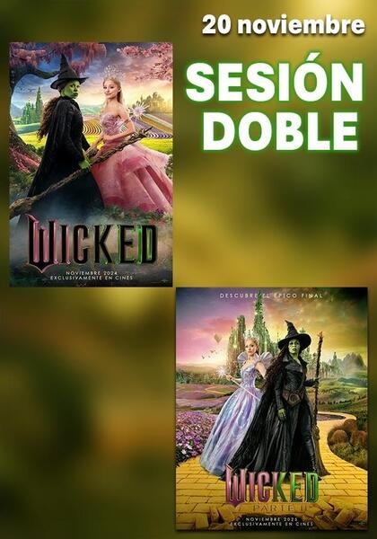 SESIÓN DOBLE: WICKED+WICKED PARTE II